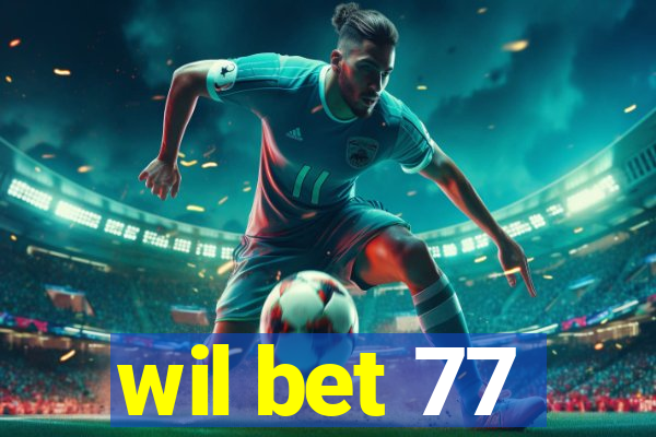 wil bet 77